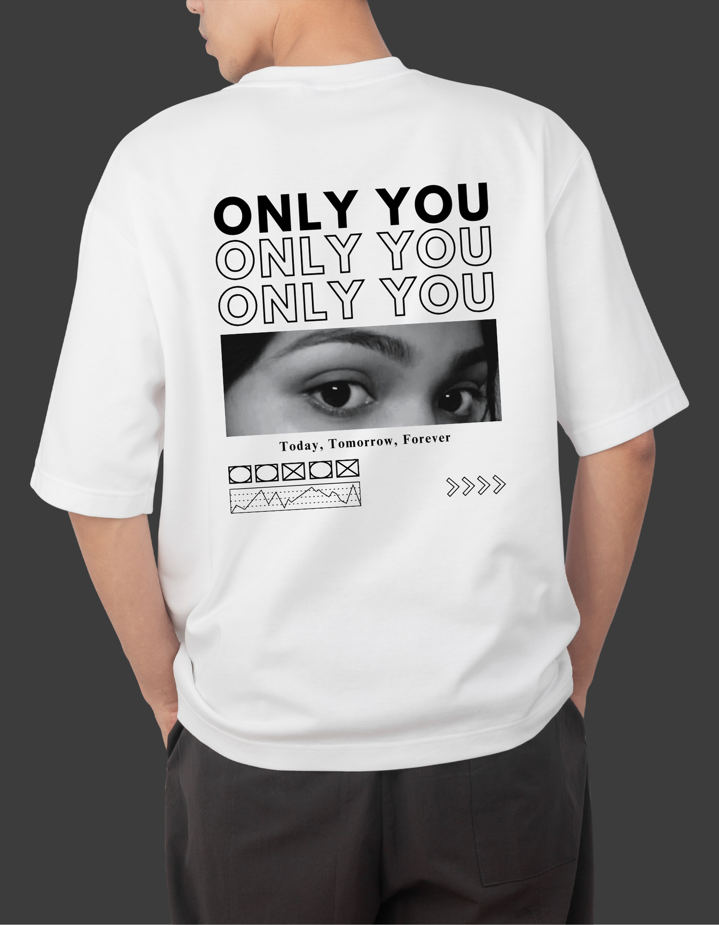 Custom ONLY YOU Eyes Oversized T-shirt (B&W) Girlfriend Customised T-shirt (Back Side Printed)