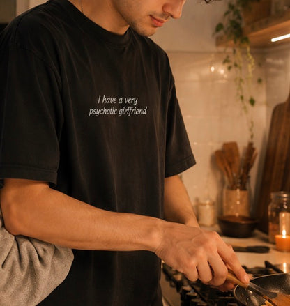 I have a very psychotic girfriend Unisex Classic Oversized T-shirt