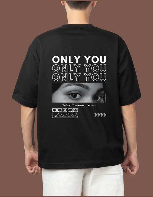 Custom ONLY YOU Eyes Oversized T-shirt (B&W) Girlfriend Customised T-shirt (Back Side Printed)