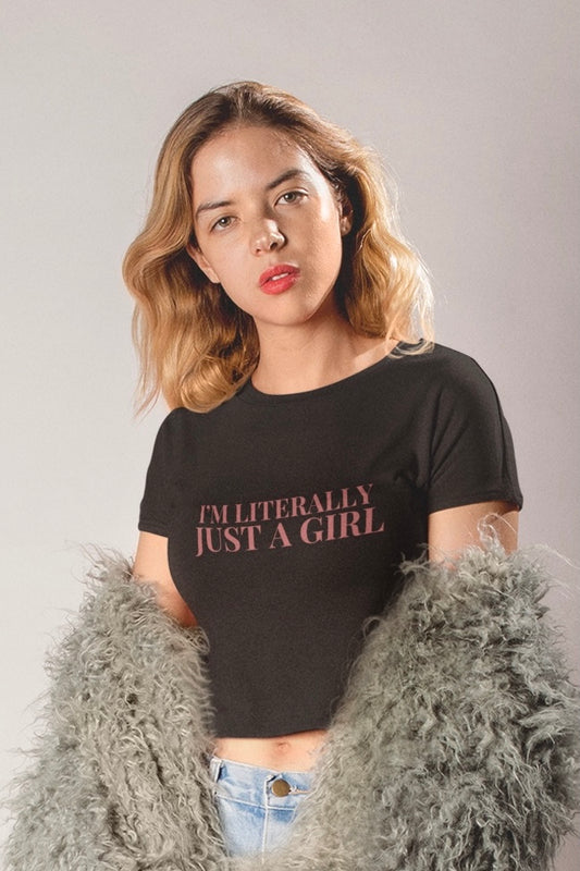 I'm Literally Just A Girl Women's Crop T-shirt