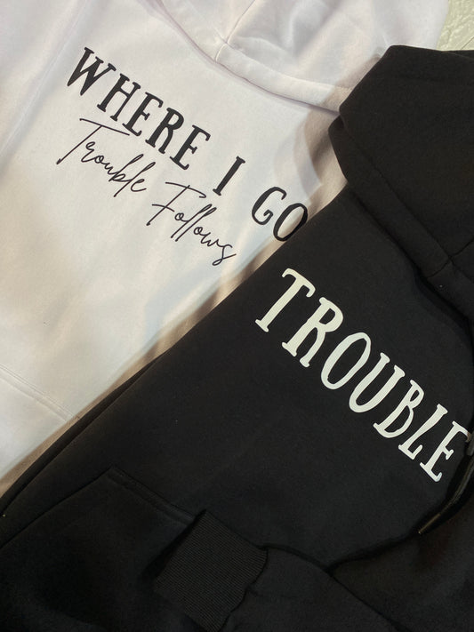 Pack of 2: Where I go trouble follows and Trouble Matching Printed Hoodies (Front-Side Printed)