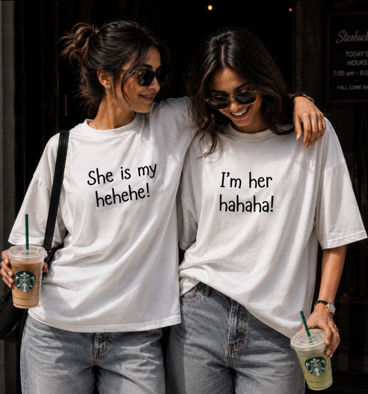 Pack of 2: She is my hehehe! And I’m her hahaha! Matching Oversized T-shirts (Front Side Printed)