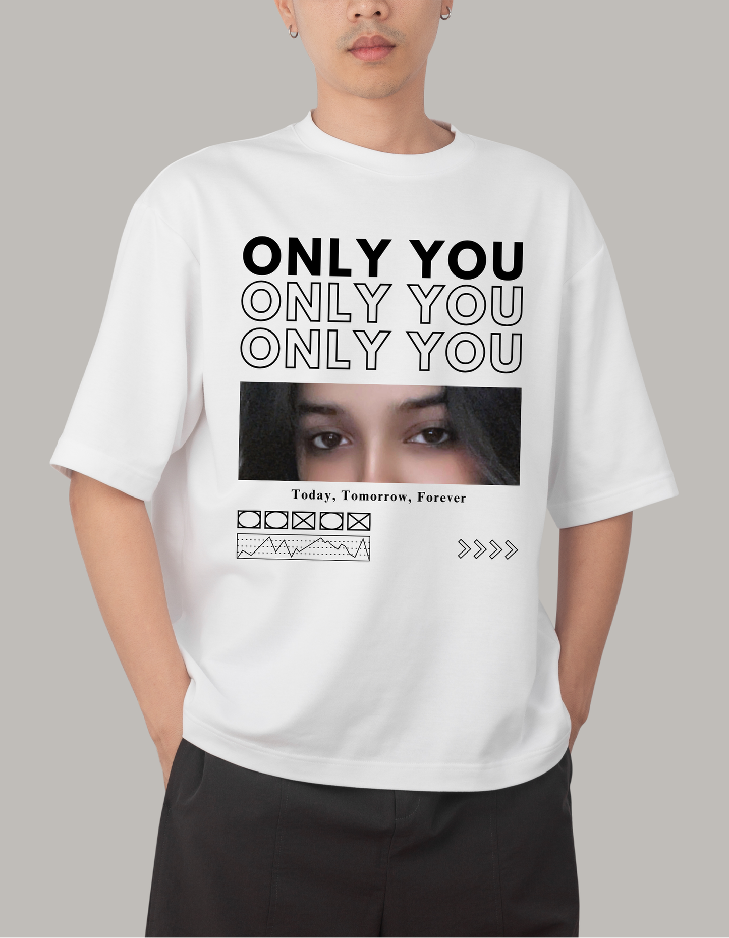 Custom ONLY YOU Eyes Oversized T-shirt Girlfriend Customised T-shirt (Front Side Printed)