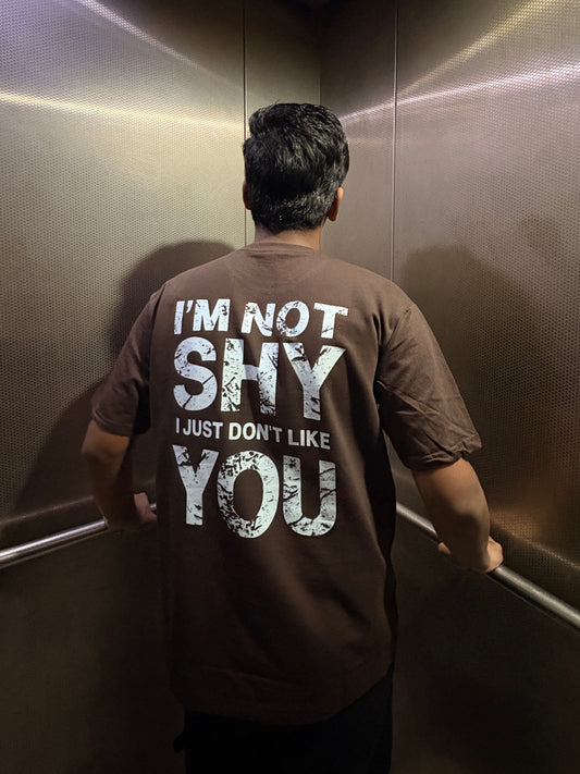 I’m Not Shy I Just Don’t Like You Unisex Classic Oversized T-shirt (Back Side Printed)