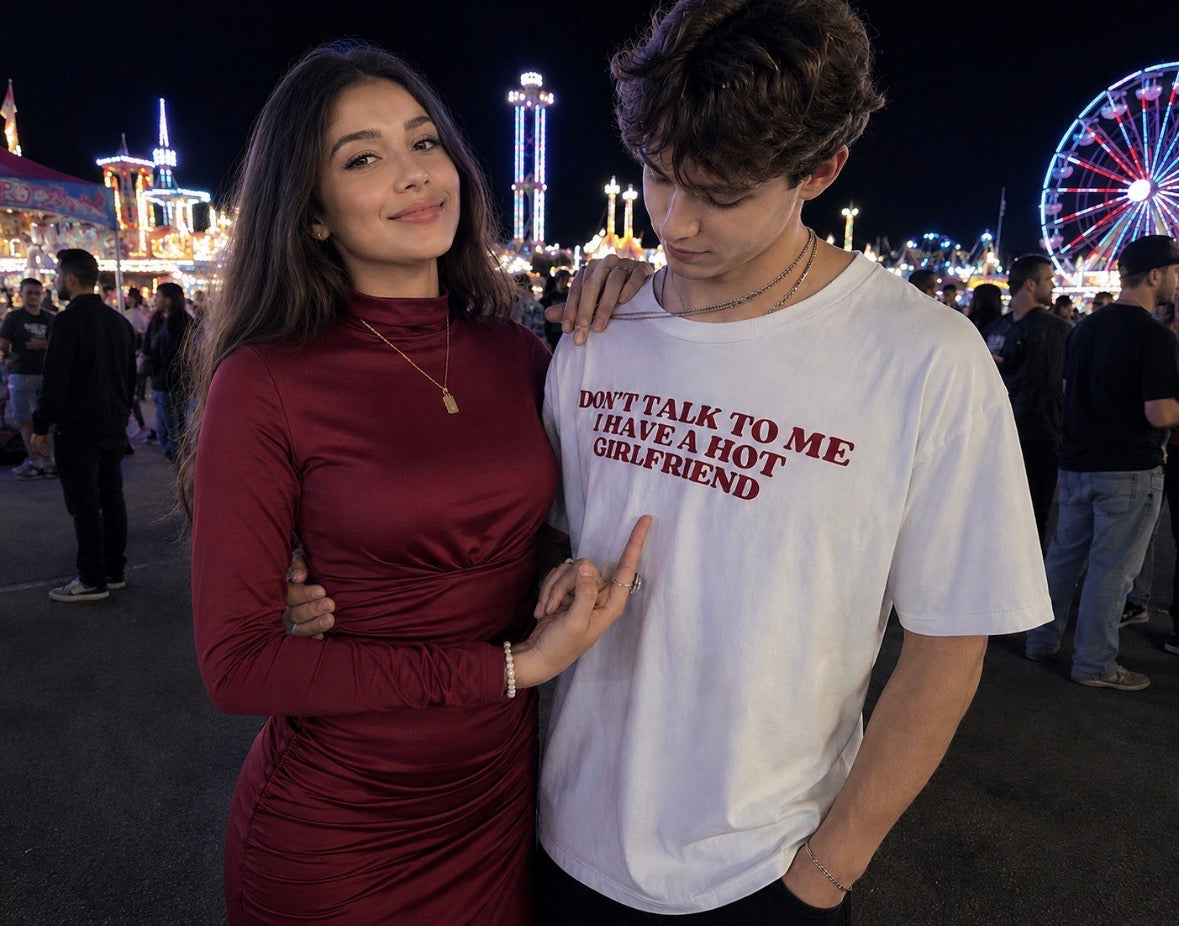 DON'T TALK TO ME THAVE A HOT GIRLFRIEND Oversized T-shirt (Front side printed)