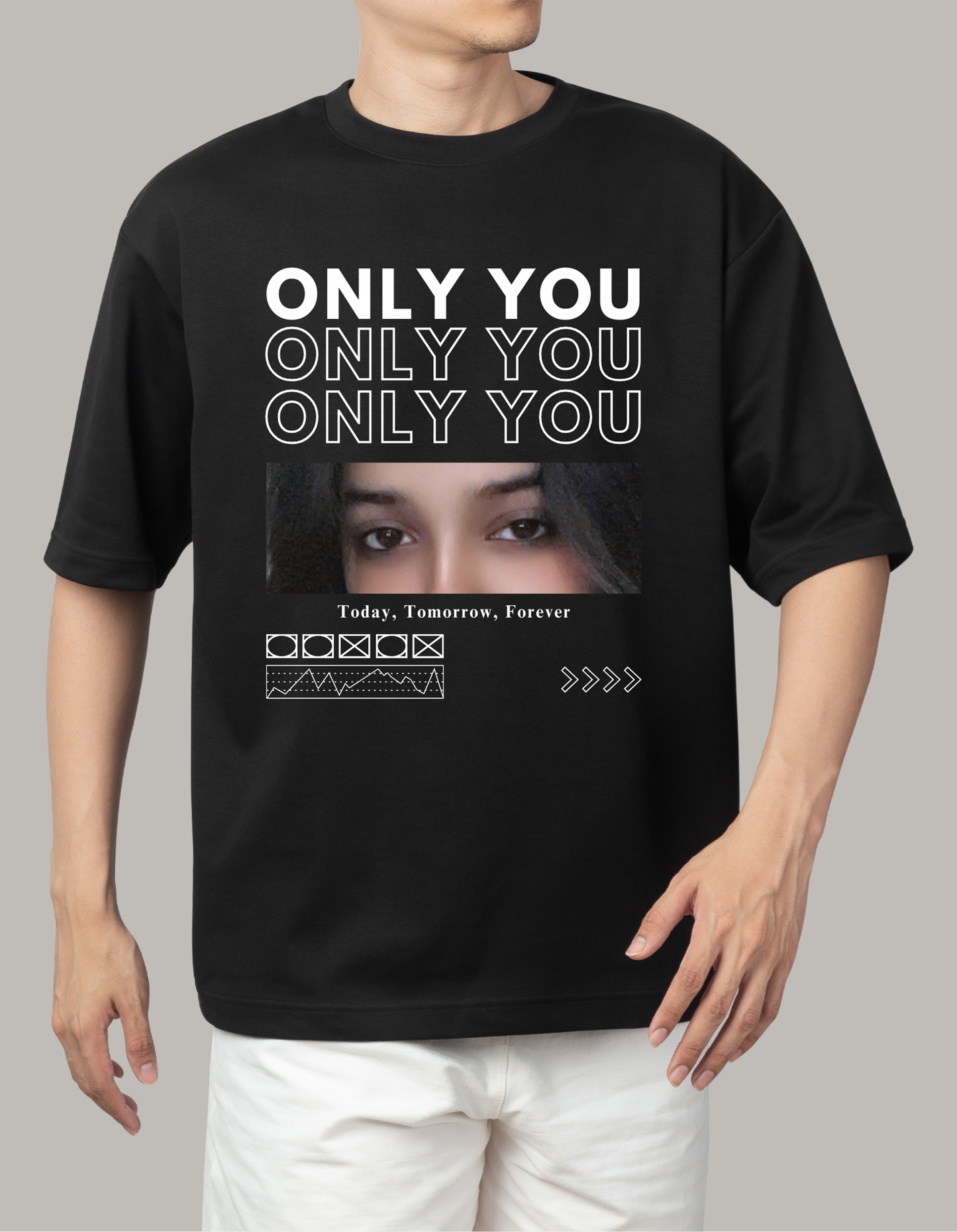 Custom ONLY YOU Eyes Oversized T-shirt Girlfriend Customised T-shirt (Front Side Printed)