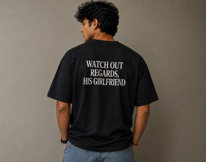 Watch Out Regards, His Girlfriend Classic Oversized T-shirt (Both Side Printed)