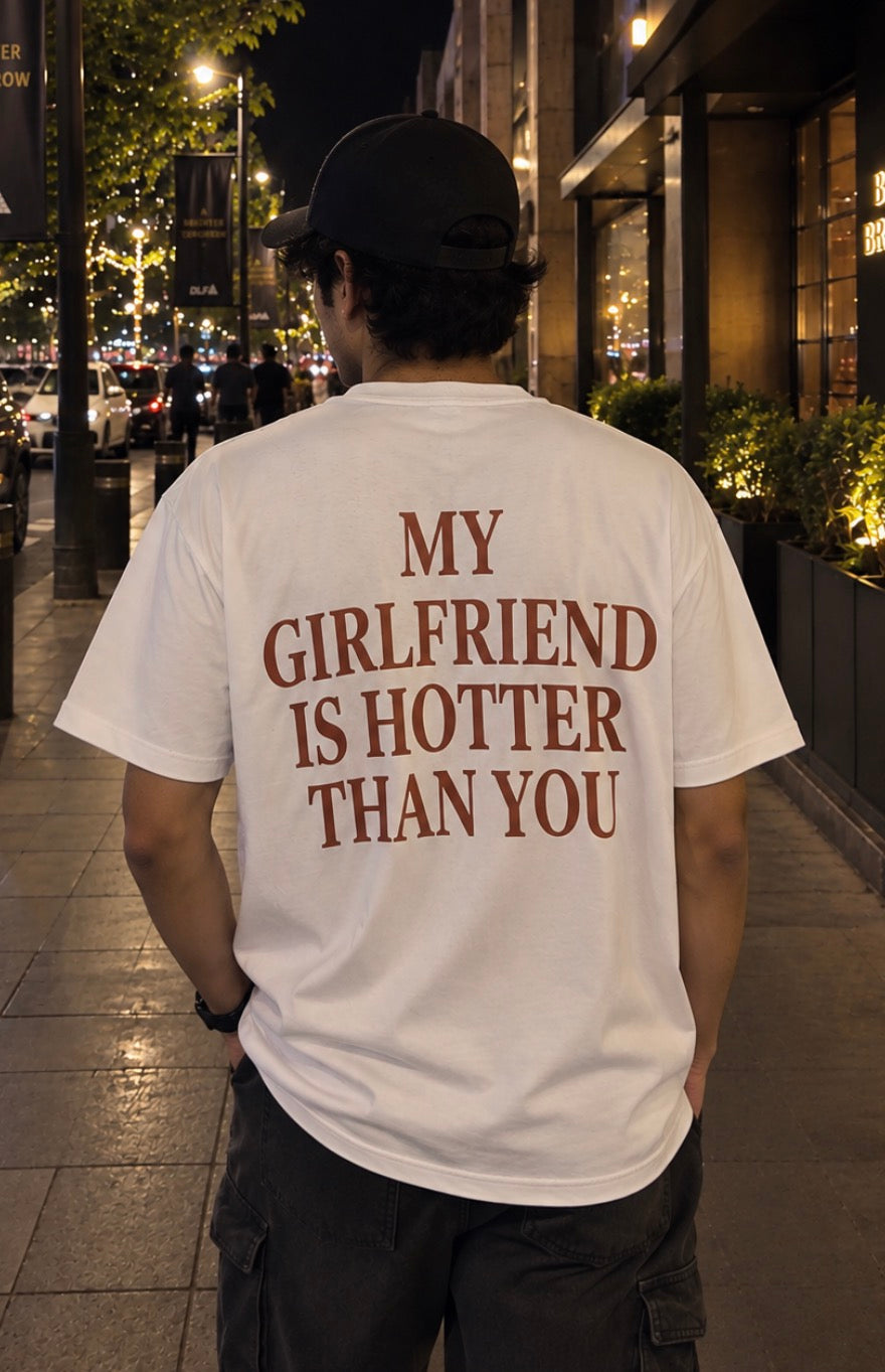 My Girlfriend is Hotter Than You Classic Oversized T-shirt (Back Side Printed)