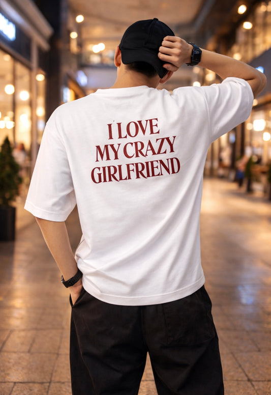I Love My Crazy Girlfriend Classic Oversized T-shirt (Back Side Printed)