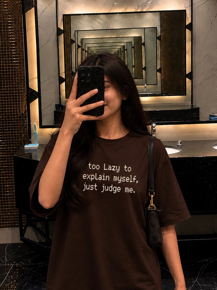 too Lazy to explain myself, just judge me Oversized T-shirt (Front side printed)