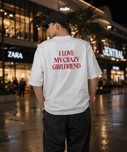 I Love My Crazy Girlfriend Classic Oversized T-shirt (Back Side Printed)